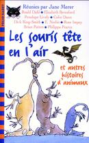 Couverture du livre « Les souris tete en l'air et autres histoires d'animaux » de Collectifs Jeunesse aux éditions Gallimard-jeunesse