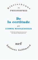 Couverture du livre « De la certitude » de Ludwig Wittgenstein aux éditions Gallimard