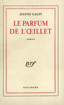 Couverture du livre « Le parfum de l'oeillet » de Jeanne Galzy aux éditions Gallimard (patrimoine Numerise)