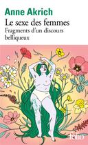 Couverture du livre « Le Sexe des Femmes : Fragments d'un discours belliqueux » de Anne Akrich aux éditions Folio