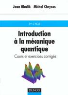 Couverture du livre « Introduction a la mecanique quantique ; cours et exercices corriges » de Michel Chrysos et Jean Hladik aux éditions Dunod