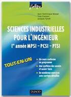 Couverture du livre « Sciences industrielles pour l'ingénieur tout-en-un ; 1ère année MPSI-PCSI-PTSI » de Jean-Dominique Mosser et Yves Granjon et Jacques Tanoh aux éditions Dunod