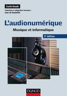 Couverture du livre « L'audionumérique ; musique et informatique (3e édition) » de Curtis Roads aux éditions Dunod