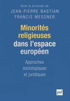 Couverture du livre « Minorités religieuses dans l'espace européen » de Francis Messner aux éditions Puf