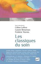 Couverture du livre « Les classiques du soin » de Celine Lefeve et Lazare Benaroyo aux éditions Puf