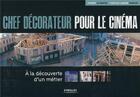 Couverture du livre « Chef decorateur pour le ciném ; à la découverte d'un métier » de Pascale-Joanne Rabaud et Nouvel ( aux éditions Eyrolles