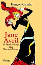 Couverture du livre « Jane avril » de Francois Caradec aux éditions Fayard