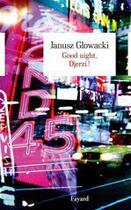 Couverture du livre « Good night, Djerzi ! » de Janusz Glowacki aux éditions Fayard