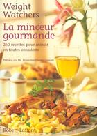 Couverture du livre « La Minceur Gourmande ; 260 Recettes Pour Mincir En Toutes Occasions » de Weight Watchers aux éditions Robert Laffont