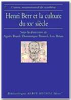 Couverture du livre « Henri Berr et la culture du XX siècle » de Centre International De Synthese aux éditions Albin Michel