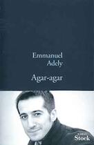 Couverture du livre « Agar-Agar » de Emmanuel Adely aux éditions Stock