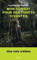 Couverture du livre « Mon combat pour des forêts vivantes » de Lucienne Haese aux éditions Stock