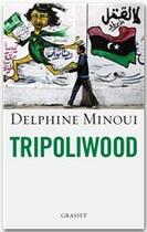 Couverture du livre « Tripoliwood » de Delphine Minoui aux éditions Grasset