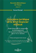 Couverture du livre « La science juridique et le droit financier et fiscal ; étude historique et comparative du développement de la science juridique fiscale (fin XIXe et XXe siècles) » de Renaud Bourget aux éditions Dalloz