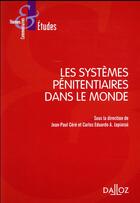 Couverture du livre « Les systèmes pénitentiaires dans le monde (édition 2017) » de Jean-Paul Cere aux éditions Dalloz