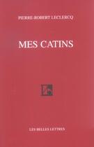 Couverture du livre « Mes Catins » de Pierre-Robert Leclercq aux éditions Belles Lettres