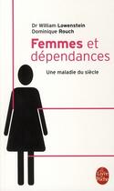 Couverture du livre « Femmes et dépendances » de Dominique Rouch et Dr William Lowenstein aux éditions Le Livre De Poche