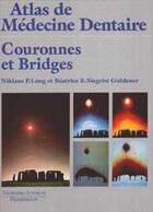 Couverture du livre « Couronnes & bridges (coll. atlas de medecine dentaire) » de Lang Niklaus P. aux éditions Lavoisier Medecine Sciences