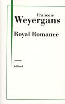 Couverture du livre « Royal romance » de Francois Weyergans aux éditions Julliard