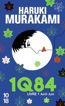Couverture du livre « 1Q84 Tome 1 : avril-juin » de Haruki Murakami aux éditions 10/18