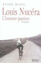 Couverture du livre « Louis nucéra, l'homme-passion » de Andre Asseo aux éditions Rocher