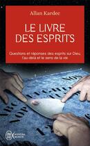 Couverture du livre « Le livre des esprits - contenant les principes de la doctrine spirite sur l'immortalite de l'ame, la » de Allan Kardec aux éditions J'ai Lu