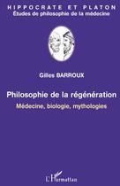 Couverture du livre « Hippocrate et Platon ; philosophie de la régénération ; médecine, biologie, mythologies » de Gilles Barroux aux éditions L'harmattan