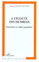 Couverture du livre « A l'ecoute des humbles - entretiens en milieu populaire » de Coenen-Huther J. aux éditions Editions L'harmattan