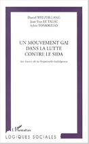 Couverture du livre « MOUVEMENT (UN) GAI DANS LA LUTTE CONTRE LE SIDA : Les Soeurs de la Perpétuelle Indulgence » de Le Talec/Tomolillo aux éditions Editions L'harmattan