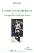 Couverture du livre « Souvenirs d'un monde disparu ; une vie hongroise avant et pendant la deuxième guerre mondiale » de Miklos Dallos aux éditions Editions L'harmattan