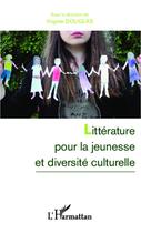 Couverture du livre « Littérature pour la jeunesse et diversité culturelle » de Virginie Douglas aux éditions Editions L'harmattan