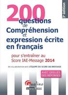 Couverture du livre « 200 questions de compréhension et expression écrite en français ; pour s'entraîner au score IAE 2014 » de  aux éditions Gualino Editeur