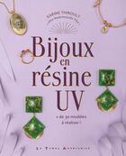 Couverture du livre « Bijoux en résine UV » de Karine Thiboult aux éditions Le Temps Apprivoise