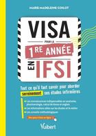 Couverture du livre « Visa pour la première année en IFSI : tout ce qu'il faut savoir pour aborder sereinement ses études » de Marie-Madeleine Coilot aux éditions Vuibert