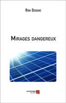 Couverture du livre « Mirages dangereux » de Remi Dedours aux éditions Editions Du Net