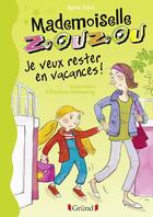 Couverture du livre « Mademoiselle Zouzou t.19 ; je veux rester en vacances ! » de Agnes Aziza aux éditions Grund