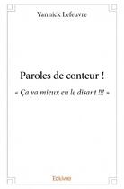 Couverture du livre « Paroles de conteur ! » de Lefeuvre Yannick aux éditions Edilivre