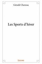 Couverture du livre « Les sports d'hiver » de Chereau Gerald aux éditions Edilivre