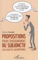 Couverture du livre « Propositions pour l'enseignement du subjonctif aux adultes arabophones » de Natalia Youssef aux éditions L'harmattan