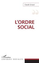 Couverture du livre « L'ordre social » de Claude Giraud aux éditions L'harmattan