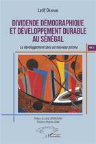 Couverture du livre « Dividende démographique et développement durable au Sénégal t.2 ; le développement sous un nouveau prisme » de Latif Dramani aux éditions L'harmattan