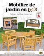 Couverture du livre « Mobilier de jardin en bois : sièges, tables, dessertes » de  aux éditions Blb Bois