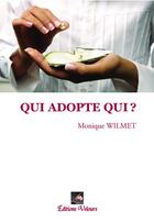 Couverture du livre « Qui adopte qui ? » de Monique Wilmet aux éditions Velours