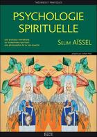 Couverture du livre « Psychologie spirituelle : théories et pratiques » de Selim Aissel aux éditions Ecce