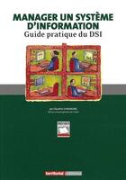 Couverture du livre « Manager un système d'information ; guide pratique du dsi » de Claudine Chassagne aux éditions Territorial