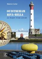 Couverture du livre « Ouistreham Riva-Bella, le temps d'une escale » de Beatrice Cartier aux éditions Cahiers Du Temps