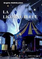 Couverture du livre « La licorne bleue » de Brigitte Marolleau aux éditions Beaurepaire