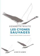 Couverture du livre « Les cygnes sauvages » de Kenneth White aux éditions Le Mot Et Le Reste