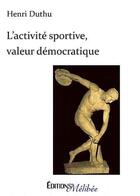 Couverture du livre « L'activite sportive, valeur democratique » de Duthu aux éditions Melibee