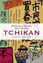 Couverture du livre « Tchikan » de Emmanuel Arnaud et Kumi Sasaki aux éditions Thierry Marchaisse